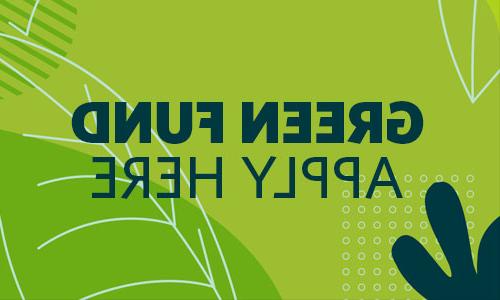 a green background with text saying "Green Fund Apply Here"